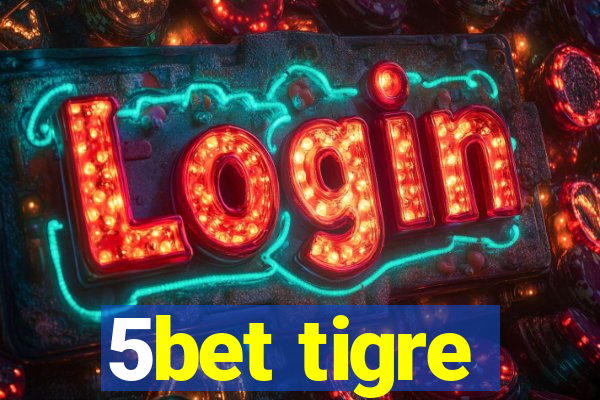 5bet tigre